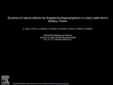 Dynamics of natural infection by Anaplasma phagocytophilum in a dairy cattle herd in Brittany, France  E. Laloy, E. Petit, H.-J. Boulouis, C. Gandoin,