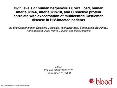 High levels of human herpesvirus 8 viral load, human interleukin-6, interleukin-10, and C reactive protein correlate with exacerbation of multicentric.