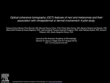 Optical coherence tomography (OCT) features of nevi and melanomas and their association with intraepidermal or dermal involvement: A pilot study  Tatiana.