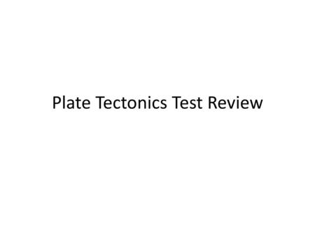 Plate Tectonics Test Review