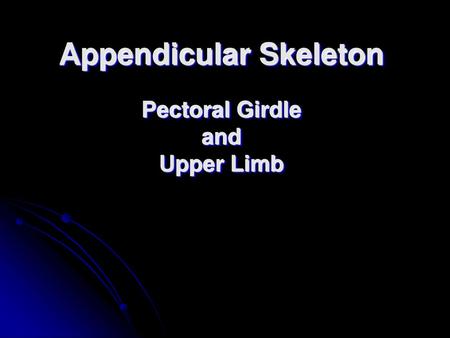 Appendicular Skeleton Pectoral Girdle and Upper Limb