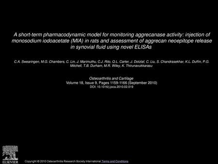 A short-term pharmacodynamic model for monitoring aggrecanase activity: injection of monosodium iodoacetate (MIA) in rats and assessment of aggrecan neoepitope.