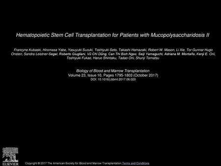 Hematopoietic Stem Cell Transplantation for Patients with Mucopolysaccharidosis II  Francyne Kubaski, Hiromasa Yabe, Yasuyuki Suzuki, Toshiyuki Seto, Takashi.