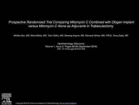 Prospective Randomized Trial Comparing Mitomycin C Combined with Ologen Implant versus Mitomycin C Alone as Adjuvants in Trabeculectomy  Mrittika Sen,