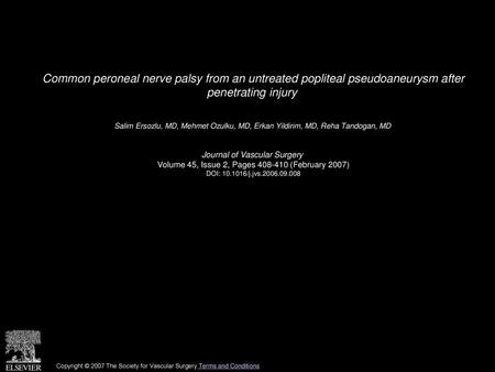 Common peroneal nerve palsy from an untreated popliteal pseudoaneurysm after penetrating injury  Salim Ersozlu, MD, Mehmet Ozulku, MD, Erkan Yildirim,