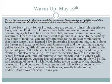 Warm Up, May 12th Here is the conclusion for that same model presentation. Please read, and just like you did for Tuesday’s warm up, identify three aspects.