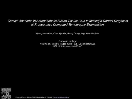 Cortical Adenoma in Adrenohepatic Fusion Tissue: Clue to Making a Correct Diagnosis at Preoperative Computed Tomography Examination  Byung Kwan Park,