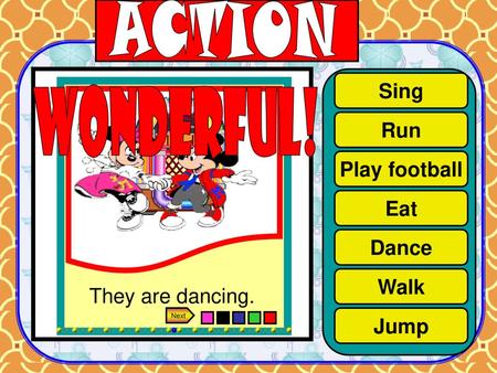 ACTION WONDERFUL! Sing Run Play football Eat Dance Walk