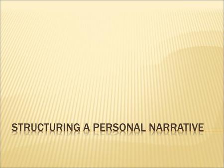 Structuring a personal narrative