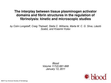 The interplay between tissue plasminogen activator domains and fibrin structures in the regulation of fibrinolysis: kinetic and microscopic studies by.