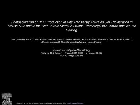 Photoactivation of ROS Production In Situ Transiently Activates Cell Proliferation in Mouse Skin and in the Hair Follicle Stem Cell Niche Promoting Hair.