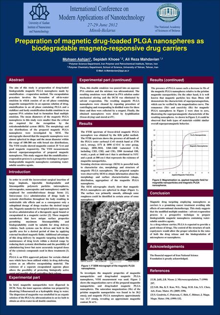 Preparation of magnetic drug-loaded PLGA nanospheres as biodegradable magneto-responsive drug carriers Mohsen Ashjari1, Sepideh Khoee *,2, Ali Reza Mahdavian.