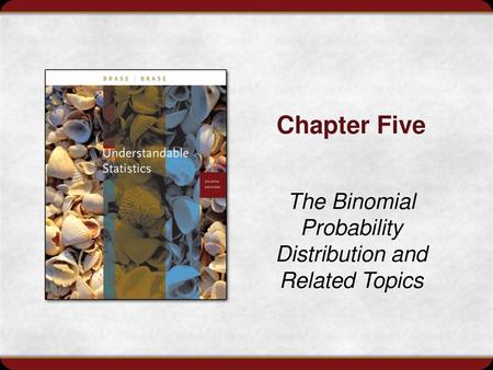 The Binomial Probability Distribution and Related Topics