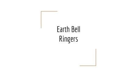 Earth Bell Ringers.