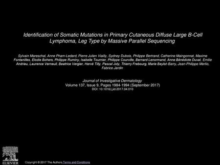 Identification of Somatic Mutations in Primary Cutaneous Diffuse Large B-Cell Lymphoma, Leg Type by Massive Parallel Sequencing  Sylvain Mareschal, Anne.