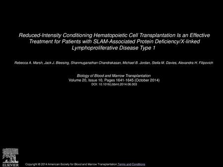 Reduced-Intensity Conditioning Hematopoietic Cell Transplantation Is an Effective Treatment for Patients with SLAM-Associated Protein Deficiency/X-linked.