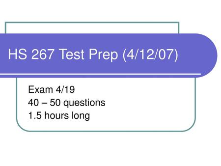 Exam 4/19 40 – 50 questions 1.5 hours long