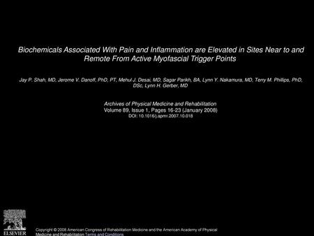 Biochemicals Associated With Pain and Inflammation are Elevated in Sites Near to and Remote From Active Myofascial Trigger Points  Jay P. Shah, MD, Jerome.