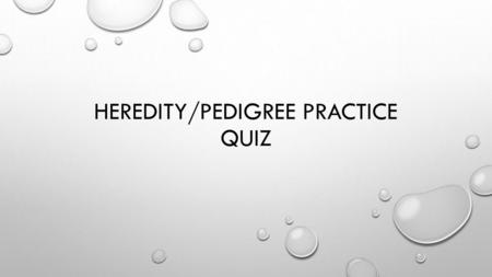 Heredity/Pedigree Practice Quiz