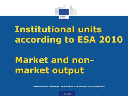 Institutional units according to ESA 2010 Market and non-market output