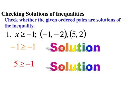 Solution Solution Checking Solutions of Inequalities