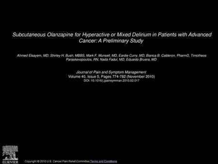 Subcutaneous Olanzapine for Hyperactive or Mixed Delirium in Patients with Advanced Cancer: A Preliminary Study  Ahmed Elsayem, MD, Shirley H. Bush, MBBS,