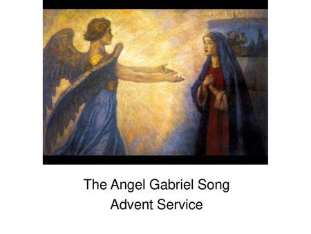 The Angel Gabriel Song Advent Service