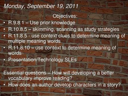 Monday, September 19, 2011 Objectives: R – Use prior knowledge