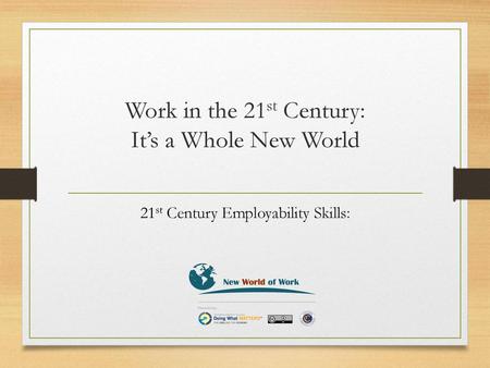 Work in the 21st Century: It’s a Whole New World