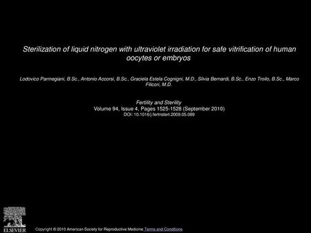 Sterilization of liquid nitrogen with ultraviolet irradiation for safe vitrification of human oocytes or embryos  Lodovico Parmegiani, B.Sc., Antonio.