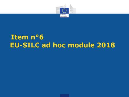 Item n°6 EU-SILC ad hoc module 2018.