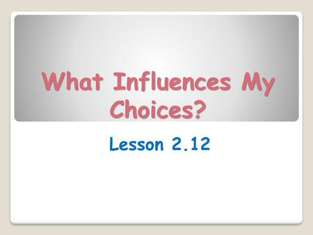 What Influences My Choices?