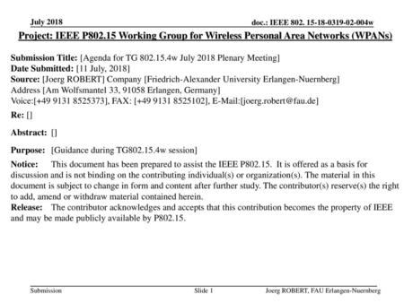 July 2018 Project: IEEE P802.15 Working Group for Wireless Personal Area Networks (WPANs) Submission Title: [Agenda for TG 802.15.4w July 2018 Plenary.