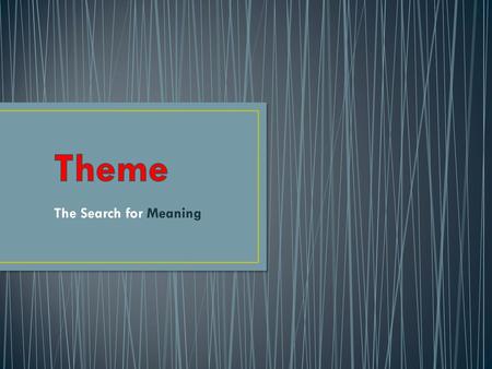 Theme The Search for Meaning.