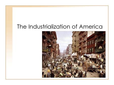 The Industrialization of America