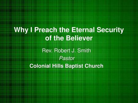 Why I Preach the Eternal Security of the Believer