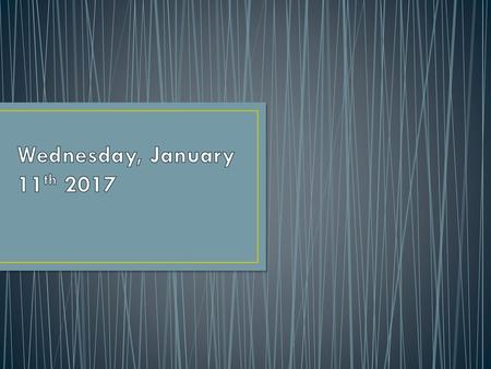 Wednesday, January 11th 2017.