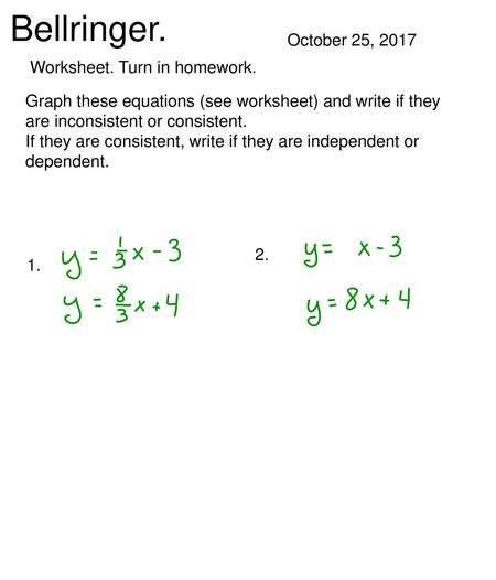 Bellringer. October 25, 2017 Worksheet. Turn in homework.