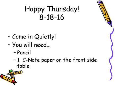 Happy Thursday! Come in Quietly! You will need… Pencil