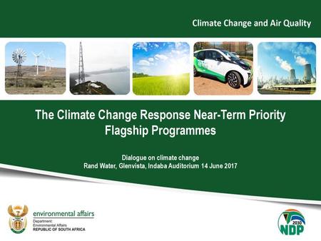 The Climate Change Response Near-Term Priority Flagship Programmes Dialogue on climate change Rand Water, Glenvista, Indaba Auditorium 14 June 2017.