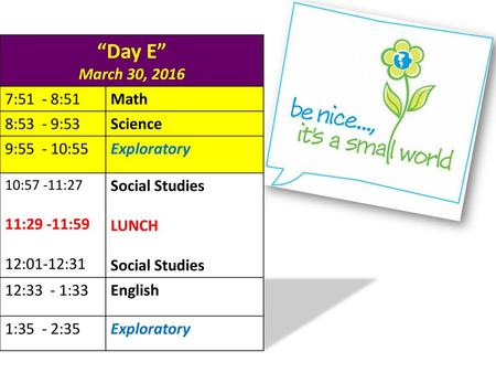 “Day E” March 30, :51 - 8:51 Math 8:53 - 9:53 Science