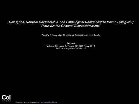 Cell Types, Network Homeostasis, and Pathological Compensation from a Biologically Plausible Ion Channel Expression Model  Timothy O’Leary, Alex H. Williams,