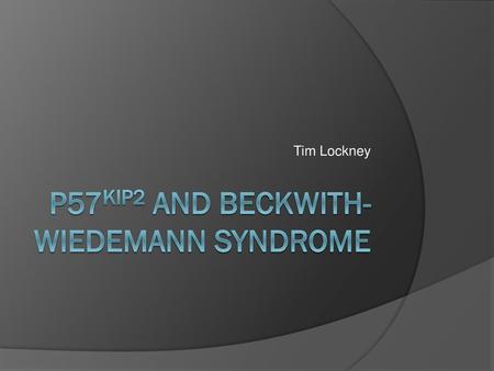 P57Kip2 and Beckwith-Wiedemann Syndrome