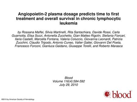 Angiopoietin-2 plasma dosage predicts time to first treatment and overall survival in chronic lymphocytic leukemia by Rossana Maffei, Silvia Martinelli,