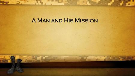 A Man and His Mission.