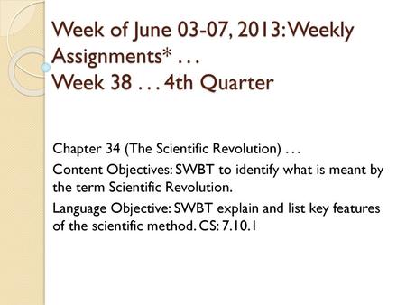 Week of June 03-07, 2013: Weekly Assignments* Week th Quarter