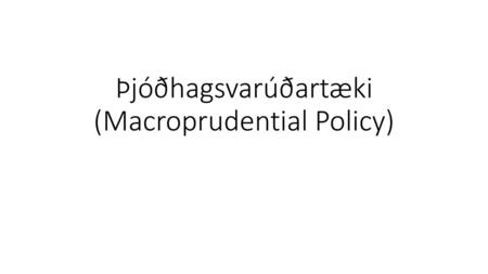 Þjóðhagsvarúðartæki (Macroprudential Policy)