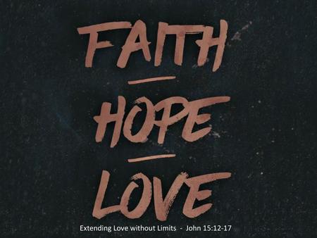 Extending Love without Limits - John 15:12-17