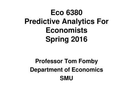 Eco 6380 Predictive Analytics For Economists Spring 2016