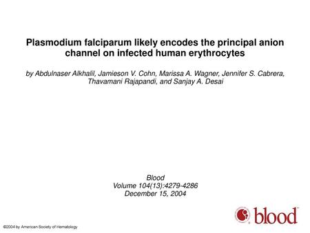 Plasmodium falciparum likely encodes the principal anion channel on infected human erythrocytes by Abdulnaser Alkhalil, Jamieson V. Cohn, Marissa A. Wagner,